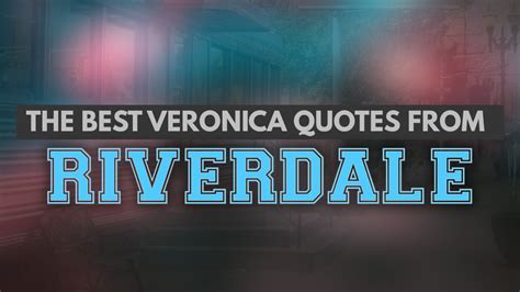 The Best Veronica Lodge Quotes from Riverdale: 50+ Veronica 